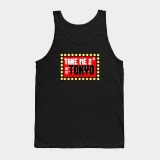 Take me To Tokyo Sign 2 Tank Top